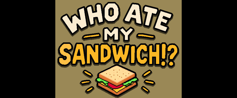 Who ate my sandwich?? title graphic